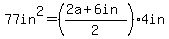77in%5E2=%28%282a%2B6in%29%2F2%294in