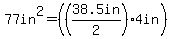 77in%5E2=%28%2838.5in%2F2%294in%29