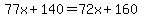 77x%2B140+=+72x%2B160