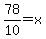 78%2F10=x