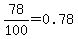78%2F100=0.78