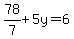 78%2F7%2B5y=6