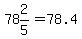 78+%262%2F5=+78.4