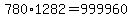 780%2A1282=999960