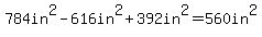 784in%5E2-616in%5E2%2B392in%5E2=560in%5E2