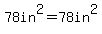 78in%5E2=78in%5E2