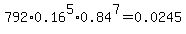 792%2A0.16%5E5%2A0.84%5E7=0.0245