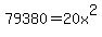 79380=20x%5E2