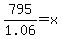 795%2F1.06=x