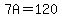 7A=120