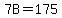 7B+=+175