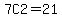 7C2=21