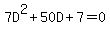 7D%5E2+%2B+50D+%2B+7+=+0