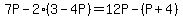 7P-2%283-4P%29=12P-%28P%2B4%29