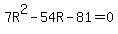 7R%5E2-54R-81=0