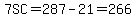 7SC=287-21=266