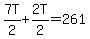 7T%2F2%2B2T%2F2=261