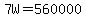 7W++=++560000