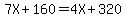 7X%2B160=4X%2B320