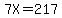 7X=217