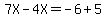 7X-4X=-6%2B5