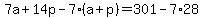 7a%2B14p-7%28a%2Bp%29=301-7%2A28