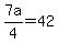 7a%2F4+=+42