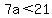 7a%3C21