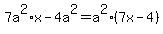 7a%5E2%2Ax-4a%5E2=a%5E2%2A%287x-4%29