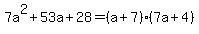 7a%5E2%2B53a%2B28=%28a%2B7%29%287a%2B4%29