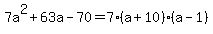 7a%5E2%2B63a-70=7%28a%2B10%29%28a-1%29