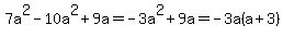 7a%5E2-10a%5E2%2B9a=-3a%5E2%2B9a=-3a%28a%2B3%29