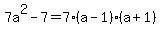 7a%5E2-7=7%28a-1%29%28a%2B1%29