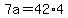 7a+=+42%2A4