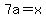 \"7a+=+x\"
