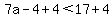 7a-4%2B4%3C17%2B4