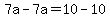 7a-7a=10-10