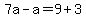 7a-a=9%2B3