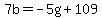 7b=-5g%2B109