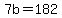 7b=182.00