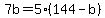 7b=5%28144-b%29