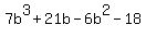 7b%5E3%2B21b-6b%5E2-18