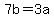 7b+=+3a