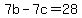7b+-+7c+=+28