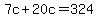 7c%2B20c=324