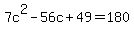 7c%5E2+-+56c+%2B+49+=+180