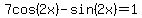 7cos%282x%29-sin%282x%29+=+1
