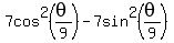 7cos%5E2%28theta%2F9%29-7sin%5E2%28theta%2F9%29