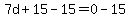 7d%2B15-15=0-15