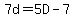 7d=5D-7